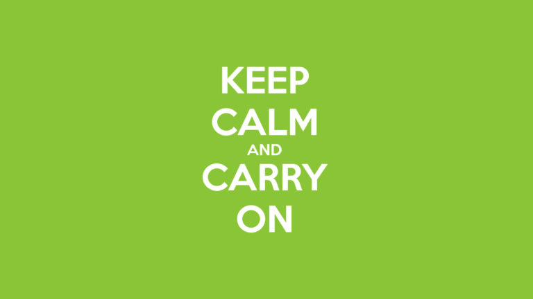 Keep Calm and carry on